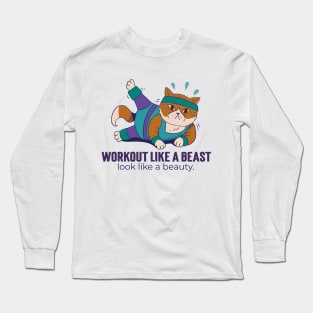 Workout like a beast, look like a beauty Long Sleeve T-Shirt